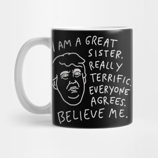 Great Sister - Everyone Agrees, Believe Me Mug